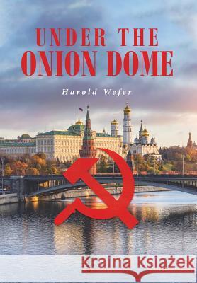 Under the Onion Dome Harold Wefer 9781645447450 Page Publishing, Inc. - książka