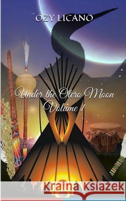 Under the Otero Moon: Volume 1 H. Ozy Licano Renee Denice Licano 9781516918119 Createspace - książka