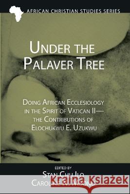 Under the Palaver Tree Stan Chu Ilo Caroline N Mbonu  9781666745740 Pickwick Publications - książka