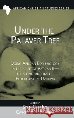 Under the Palaver Tree Stan Chu Ilo Caroline N Mbonu  9781666745757 Pickwick Publications - książka