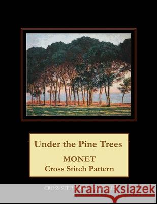 Under the Pine Trees: Monet Cross Stitch Pattern Kathleen George Cross Stitch Collectibles 9781792902253 Independently Published - książka