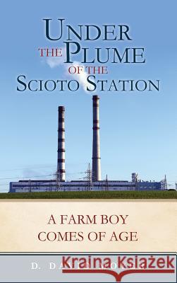 Under the Plume of the Scioto Station D David Moyer 9781545640890 Xulon Press - książka