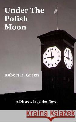 Under the Polish Moon Robert R. Green 9781460966235 Createspace - książka