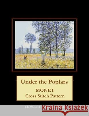 Under the Poplars: Monet Cross Stitch Pattern Kathleen George Cross Stitch Collectibles  9798569209132 Independently Published - książka