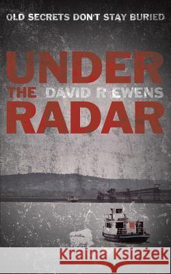 Under the Radar David R. Ewens 9781781486238 Grosvenor House Publishing Ltd - książka