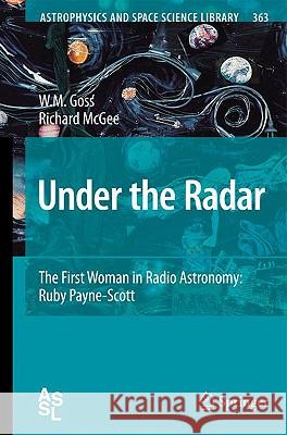Under the Radar: The First Woman in Radio Astronomy: Ruby Payne-Scott Goss, M. 9783642031403 Springer - książka