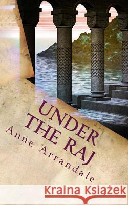 Under the Raj Anne Arrandale 9781499762990 Createspace - książka