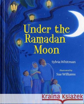 Under the Ramadan Moon Sylvia Whitman Sue Williams 9780807583050 Albert Whitman & Company - książka