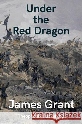 Under the Red Dragon James Grant 9781978455641 Createspace Independent Publishing Platform - książka