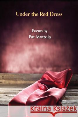 Under the Red Dress Pat Mottola 9781944355913 Five Oaks Press - książka