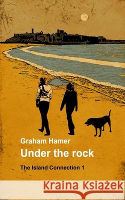 Under the Rock Graham Hamer 9781530437153 Createspace Independent Publishing Platform - książka