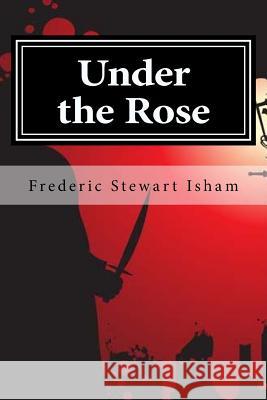 Under the Rose Frederic Stewart Isham Hollybook 9781522882787 Createspace Independent Publishing Platform - książka