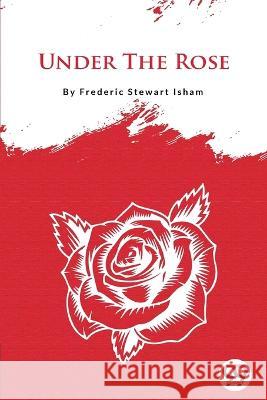 Under The Rose Frederic Stewart Isham 9789356562981 Double 9 Booksllp - książka