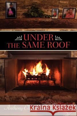Under the Same Roof McGee, Anthony Ellis 9781425921040 Authorhouse - książka