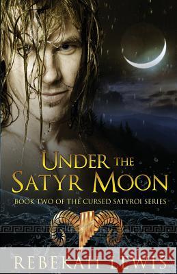 Under the Satyr Moon Rebekah Lewis 9781514353417 Createspace - książka