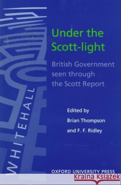 Under the Scott-Light: British Government Seen Through the Scott Report Thompson, Brian 9780199222780 Oxford University Press - książka