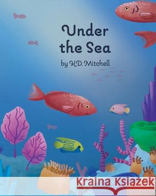 Under The Sea K. D. Mitchell 9781999186869 Canada - książka