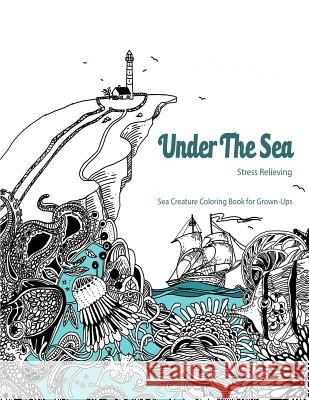 Under The Sea: Adult Coloring Book (Coloring Book for Grown Ups Mga Radana Planka Brandon Monaghan 9781517768201 Createspace Independent Publishing Platform - książka