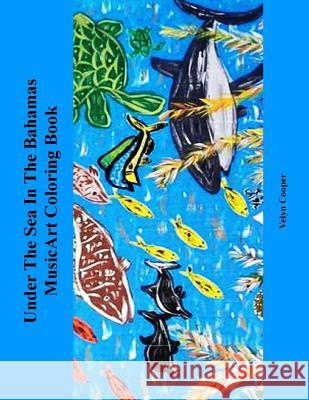 Under The Sea In The Bahamas MusicArt Coloring Book Cooper, Velyn 9781718950054 Createspace Independent Publishing Platform - książka