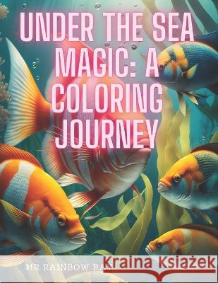 Under the Sea Magic: A Coloring Journey Rainbow Ray 9798372191495 Independently Published - książka