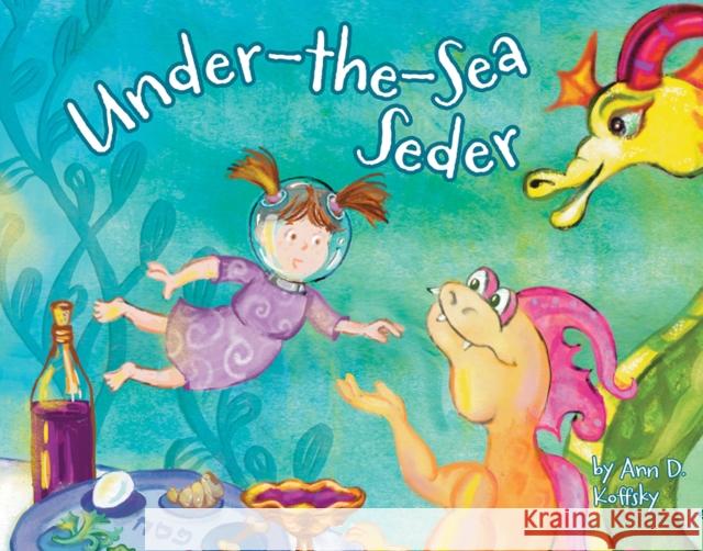 Under-The-Sea Seder Koffsky, Ann D. 9781681155944 Apples & Honey Press - książka
