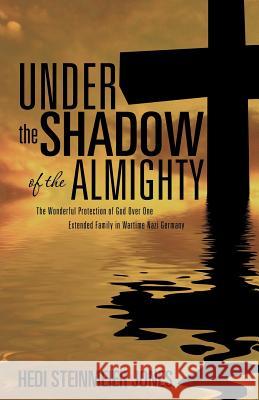 Under the Shadow of the Almighty Hedi Steinmeier Jones 9781600346651 Xulon Press - książka