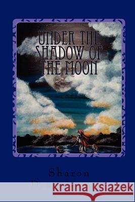 Under the Shadow of the Moon Sharon Desruisseaux Jim Petrilla Sharon Desruisseaux 9781478313007 Createspace - książka