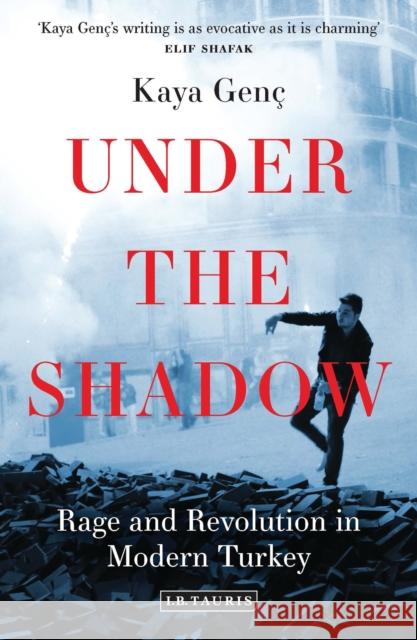 Under the Shadow: Rage and Revolution in Modern Turkey Genç, Kaya 9781784534578 I. B. Tauris & Company - książka