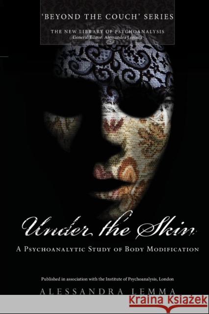 Under the Skin: A Psychoanalytic Study of Body Modification Lemma, Alessandra 9780415485708  - książka