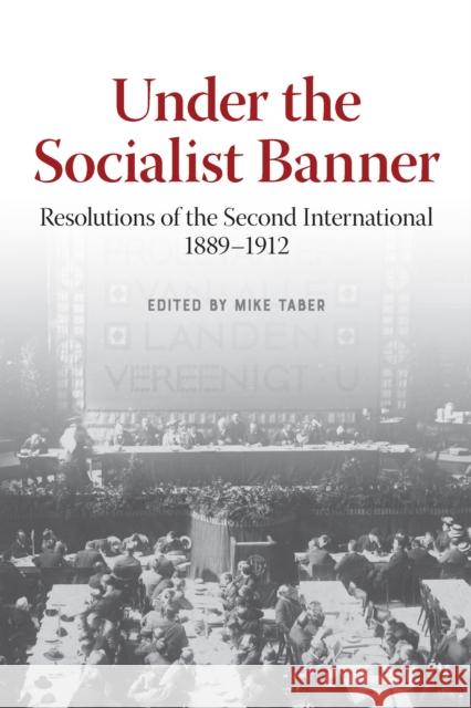 Under the Socialist Banner: Resolutions of the Second International, 1889-1912  9781642594676 Haymarket Books - książka