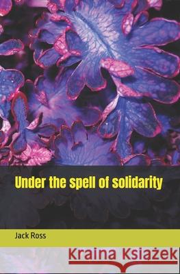 Under the spell of solidarity Jack Ross 9798332044298 Independently Published - książka
