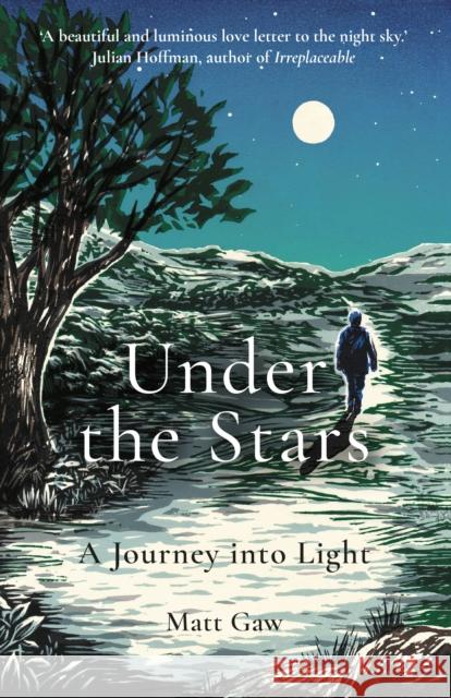Under the Stars: A Journey Into Light Matt Gaw 9781783965823 Elliott & Thompson Limited - książka