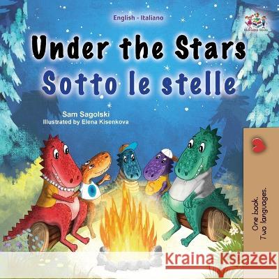 Under the Stars (English Italian Bilingual Children's Book): Bilingual children's book Sam Sagolski Kidkiddos Books  9781525978425 Kidkiddos Books Ltd. - książka