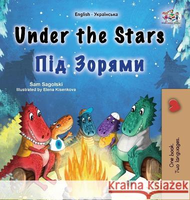 Under the Stars (English Ukrainian Bilingual Children's Book): Bilingual children's book Sam Sagolski Kidkiddos Books  9781525978258 Kidkiddos Books Ltd. - książka