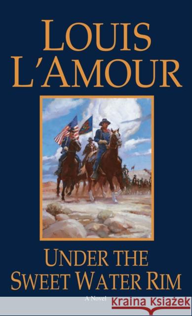 Under the Sweetwater Rim: A Novel Louis L'Amour 9780553247602 Bantam Doubleday Dell Publishing Group Inc - książka