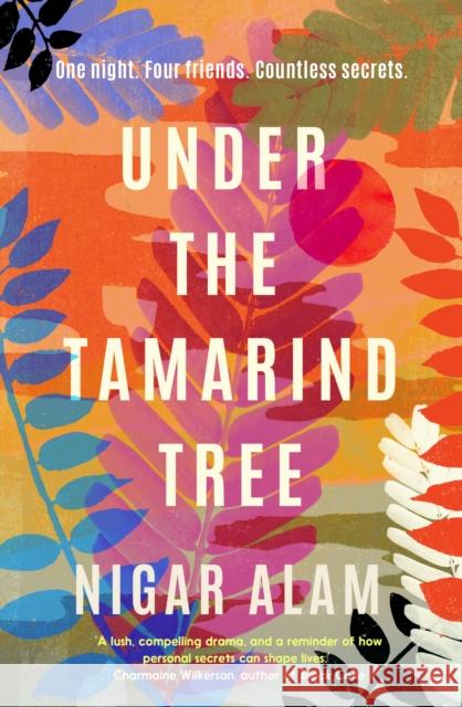 Under the Tamarind Tree: A beautiful novel of friendship, hidden secrets, and loss Nigar Alam 9781915798664 Bedford Square Publishers - książka