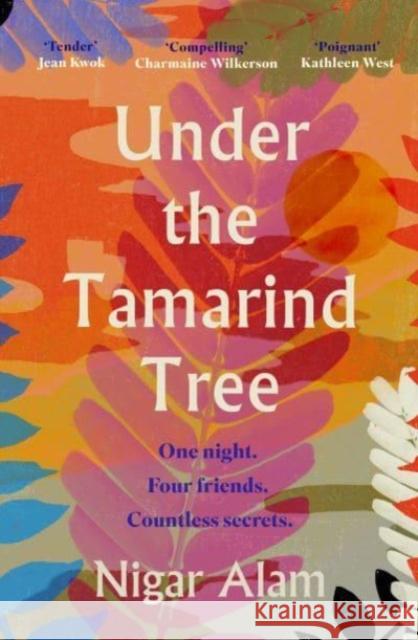 Under the Tamarind Tree: A beautiful novel of friendship, hidden secrets, and loss Nigar Alam 9781915798695 Bedford Square Publishers - książka