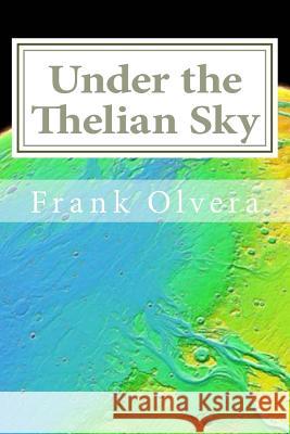 Under the Thelian Sky Frank Olvera 9781494232283 Createspace - książka