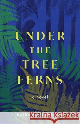 Under the Tree Ferns Kathryn L. Robinson 9798896363323 She Writes Press - książka