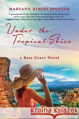 Under the Tropical Skies: a Kate Grace novel Maryann Ridini Spencer 9781736211151 Santa Rosa Press - książka