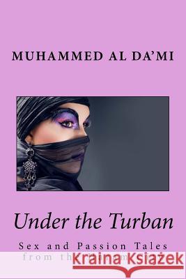 Under the Turban: Sex and Passion Tales from the Haram City Muhammed A 9781533677242 Createspace Independent Publishing Platform - książka