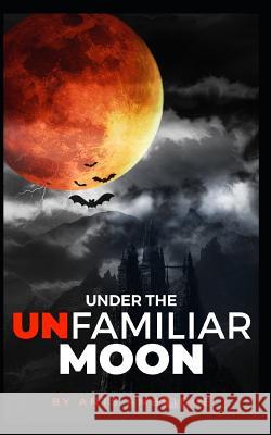 Under the Unfamiliar Moon: Ten Tales of Retribution. Ants Ambridge 9781797467276 Independently Published - książka