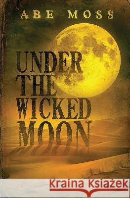 Under the Wicked Moon Abe Moss   9798611766354 Independently Published - książka