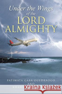 Under the Wings of the Lord Almighty Fatimata Gaba Kwawu Gaba 9781490867120 WestBow Press - książka