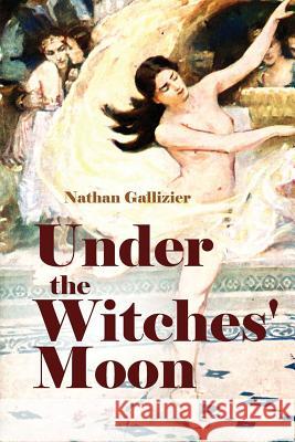 Under the Witches' Moon: A Romantic Tale of Mediaeval Rome Nathan Gallizier 9781522856535 Createspace Independent Publishing Platform - książka