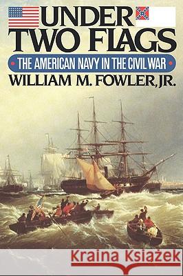 Under Two Flags: The American Navy in the Civil War Jr. William M. Fowler 9780393336344 W. W. Norton & Company - książka