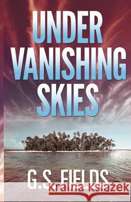 Under Vanishing Skies G. S. Fields Elizabeth Stock Dylan Garity 9780615898490 G.S. Fields - książka