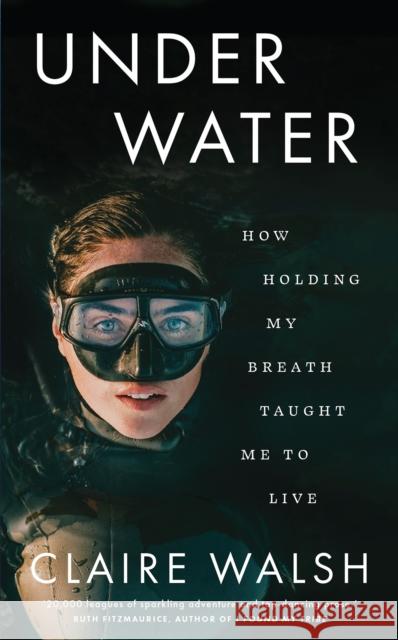 Under Water: How holding my breath taught me to live Claire Walsh 9780717194865 Gill - książka