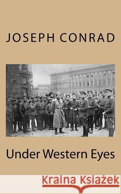 Under Western Eyes Joseph Conrad 9781718899995 Createspace Independent Publishing Platform - książka