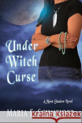 Under Witch Curse Maria E. Schneider 9780615831497 Bear Mountain Books - książka